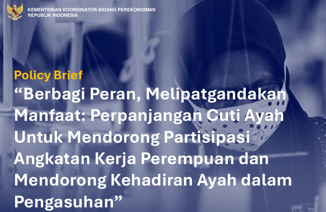 Perpanjangan Cuti Ayah Untuk Mendorong Partisipasi Angkatan Kerja Perempuan dan Mendorong Kehadiran Ayah dalam Pengasuhan